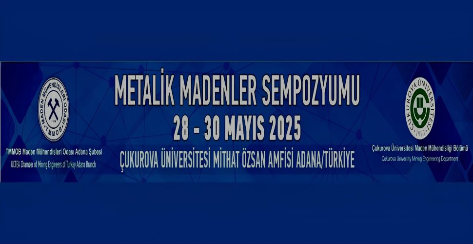 Metalik Madenler Sempozyumu Çukurova Üniversitesinde Gerçekleştiriliyor