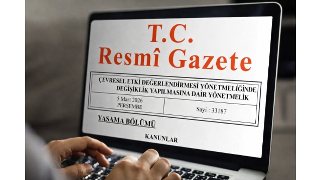 ÇED Yönetmeliğindeki Değişiklikler Resmi Gazete’de Yayımlandı